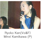Ryoko Kan(Vo��F) Mirei Kamikawa(P)